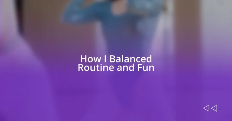 How I Balanced Routine and Fun