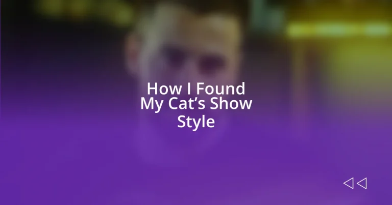 How I Found My Cat’s Show Style