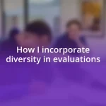 How I incorporate diversity in evaluations