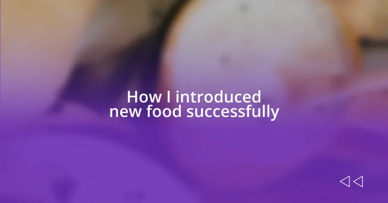 How I introduced new food successfully