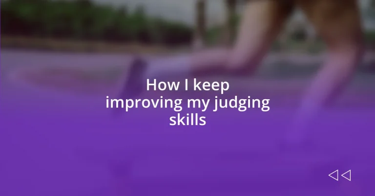 How I keep improving my judging skills