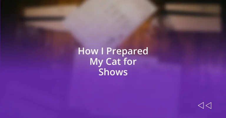 How I Prepared My Cat for Shows