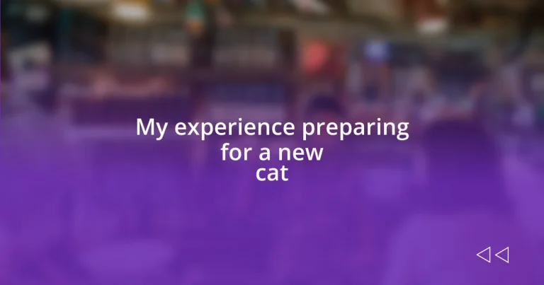 My experience preparing for a new cat