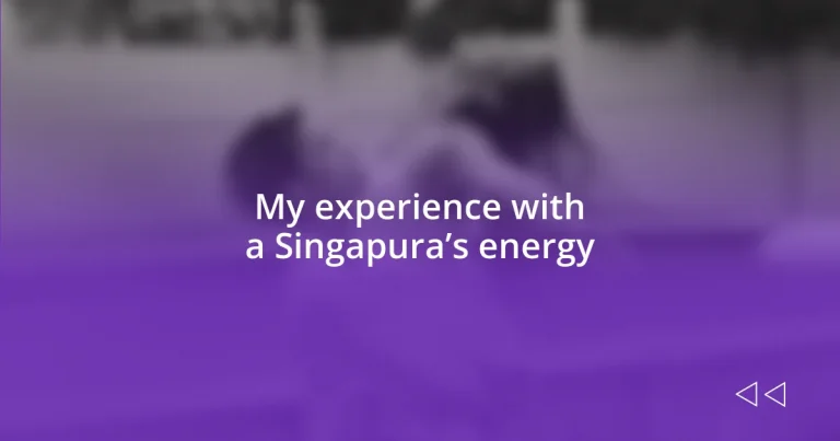 My experience with a Singapura’s energy