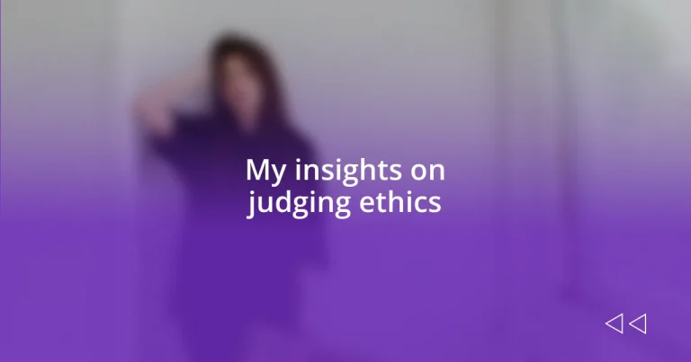 My insights on judging ethics