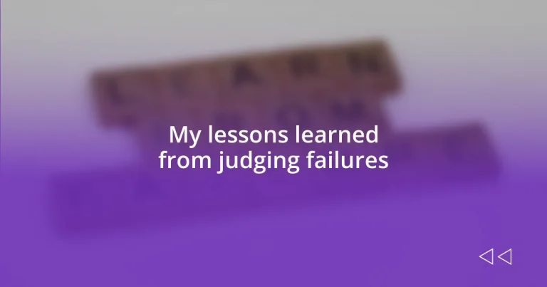 My lessons learned from judging failures