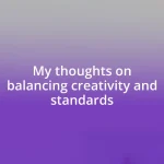 My thoughts on balancing creativity and standards