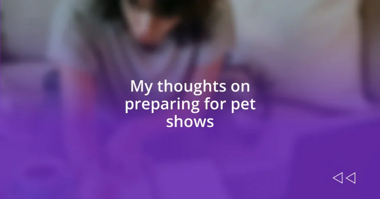 My thoughts on preparing for pet shows