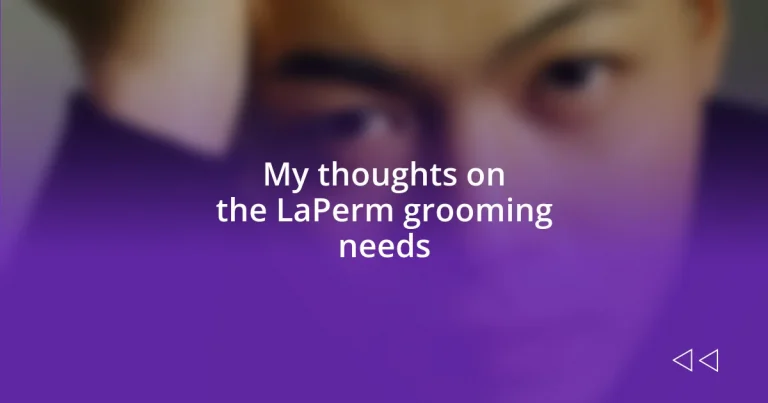 My thoughts on the LaPerm grooming needs