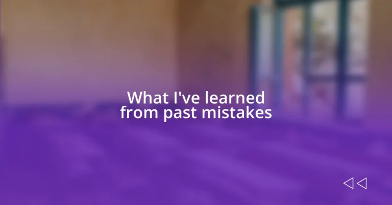 What I’ve learned from past mistakes