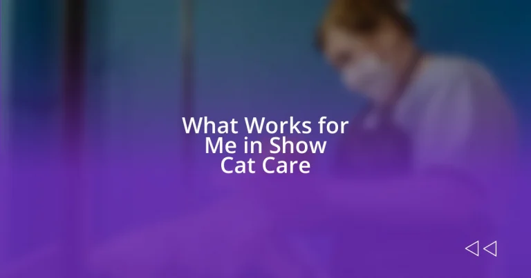 What Works for Me in Show Cat Care