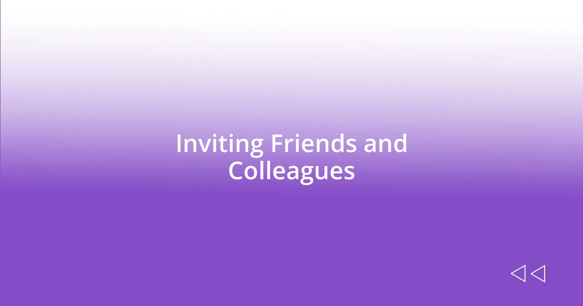 Inviting Friends and Colleagues