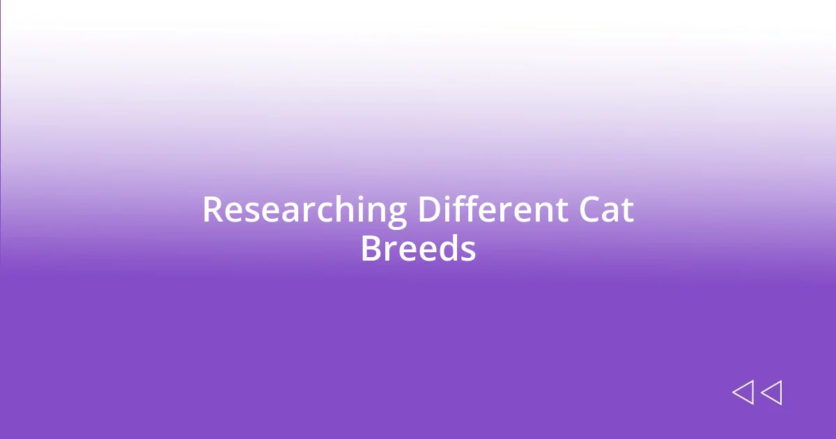 Researching Different Cat Breeds