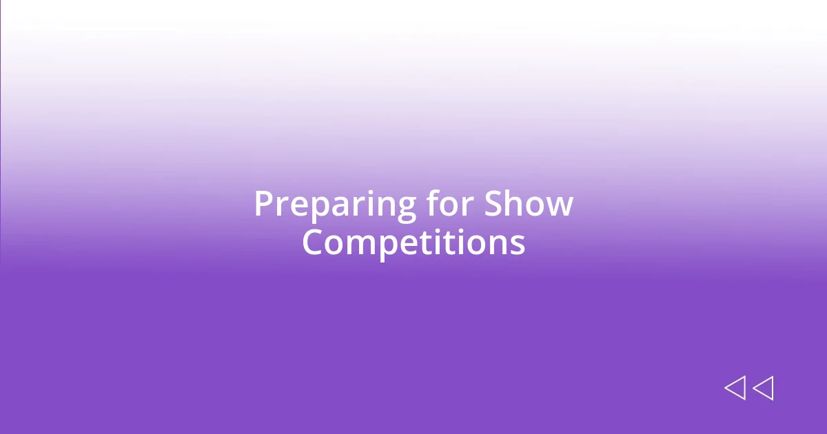 Preparing for Show Competitions