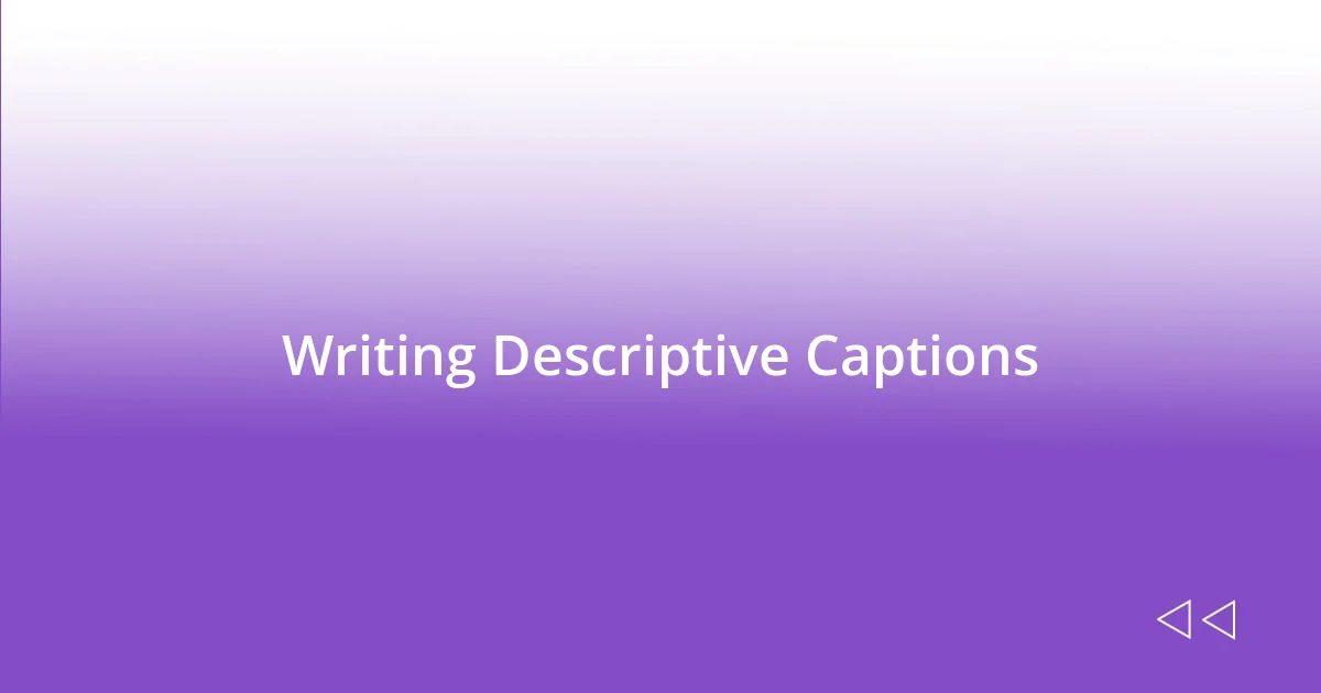 Writing Descriptive Captions