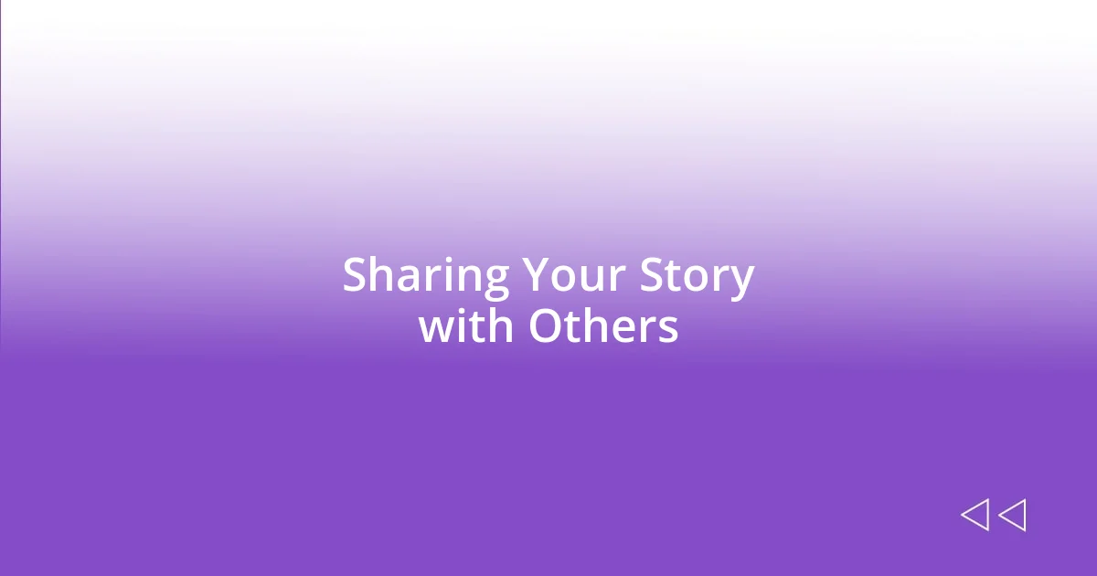 Sharing Your Story with Others