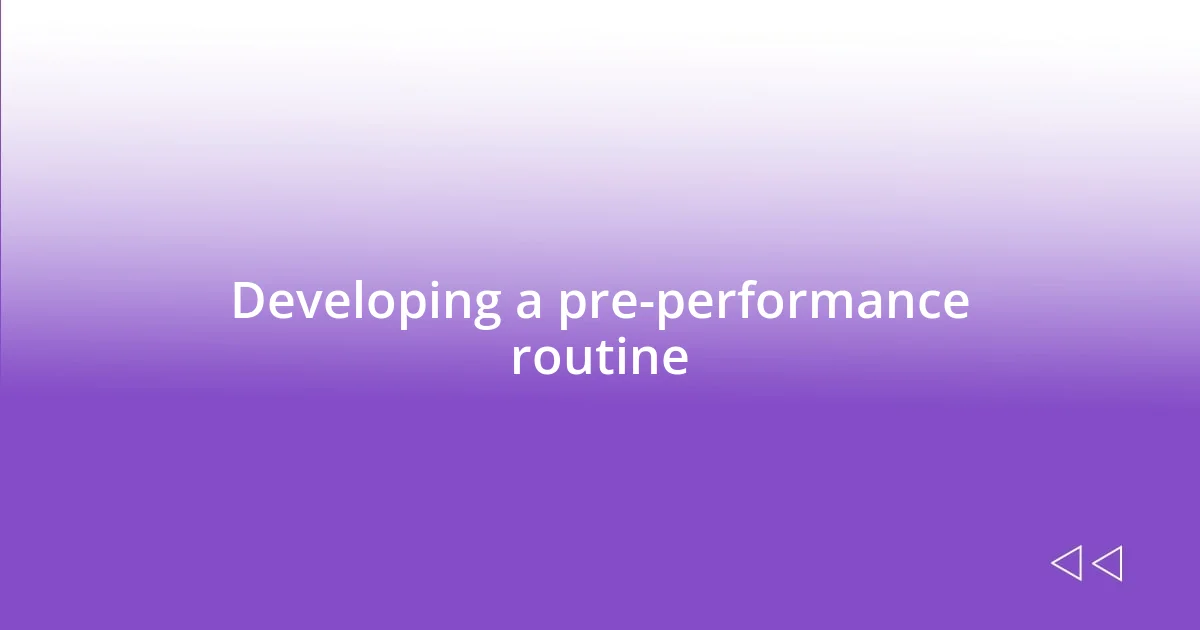 Developing a pre-performance routine