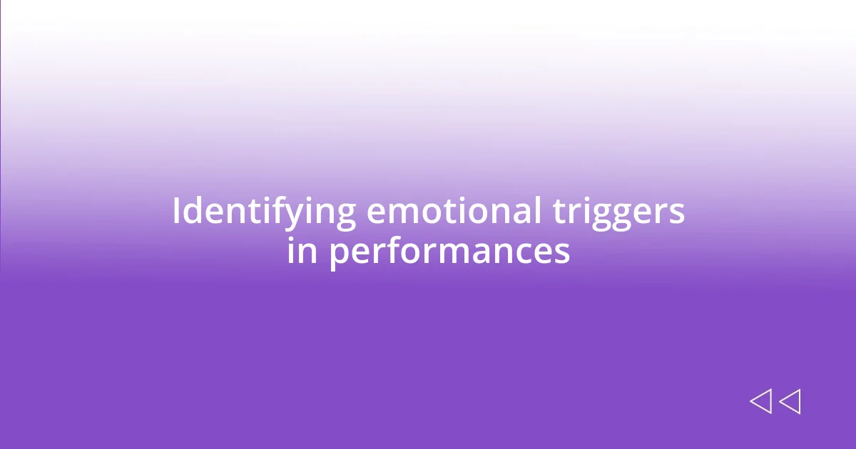 Identifying emotional triggers in performances