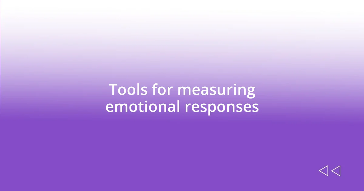 Tools for measuring emotional responses