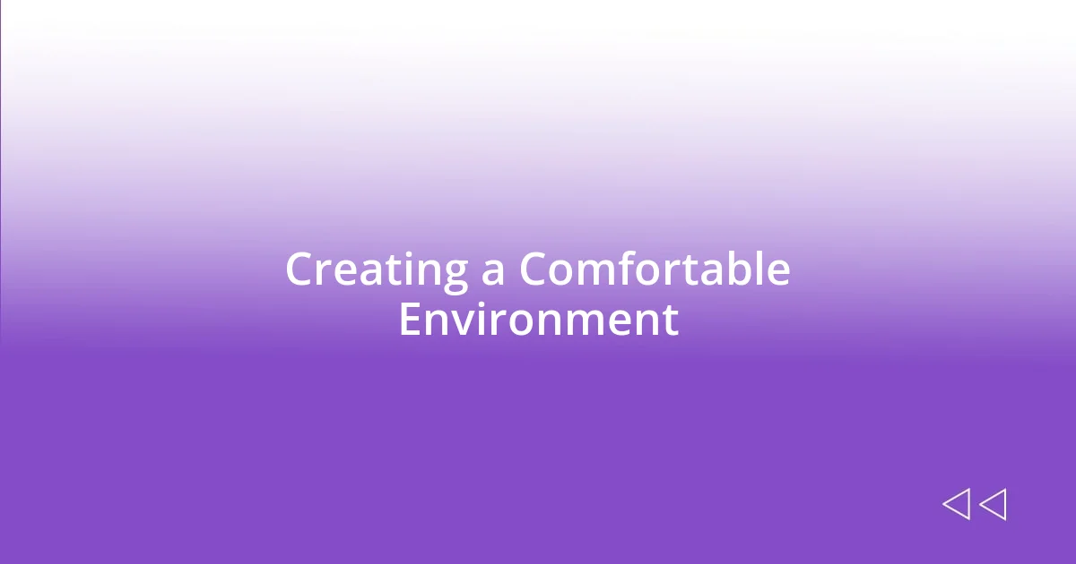 Creating a Comfortable Environment