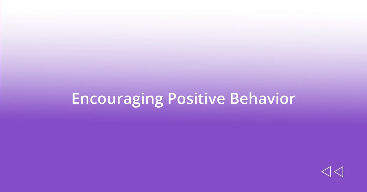 Encouraging Positive Behavior