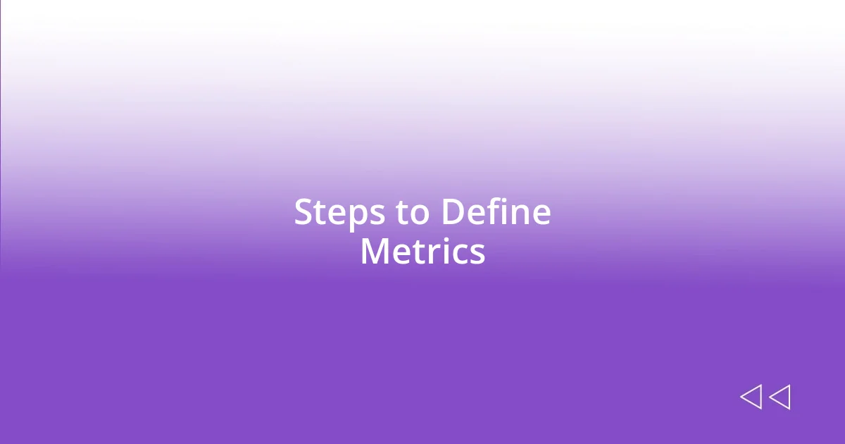 Steps to Define Metrics