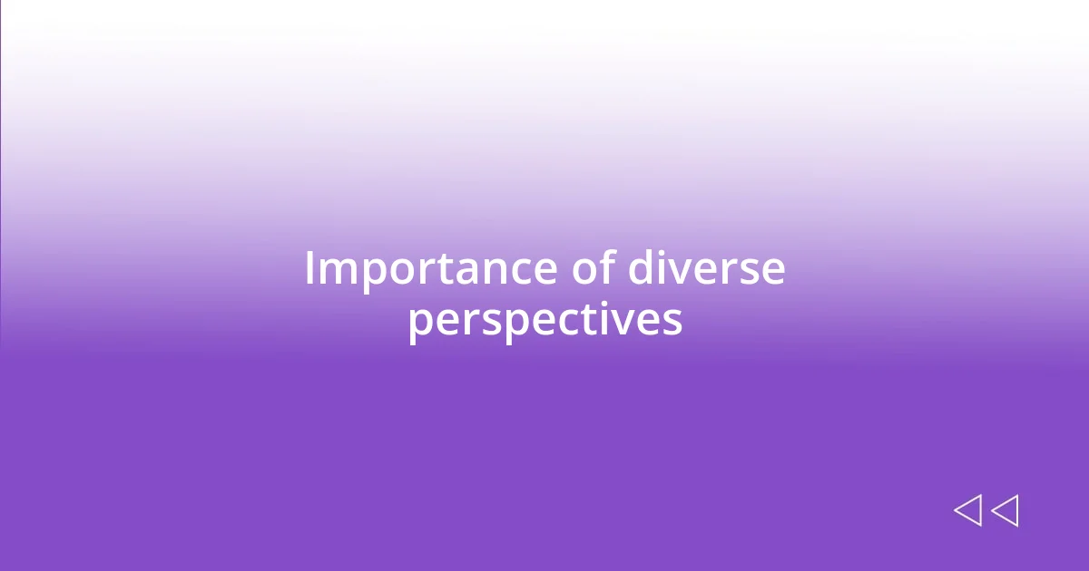 Importance of diverse perspectives