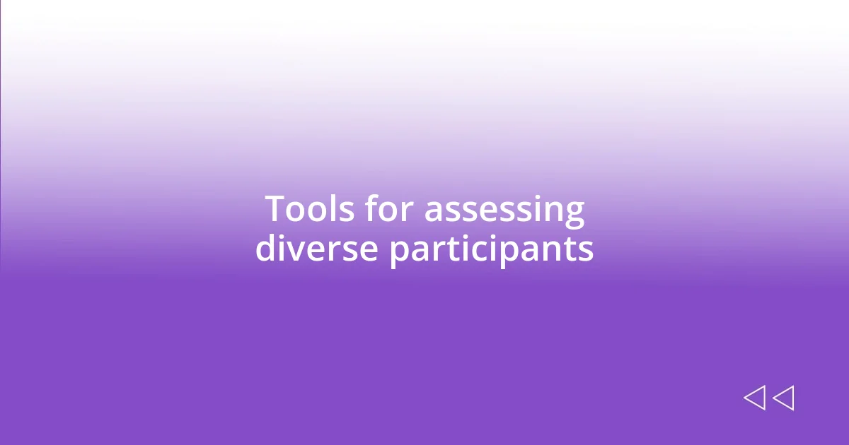 Tools for assessing diverse participants