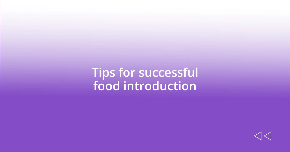 Tips for successful food introduction