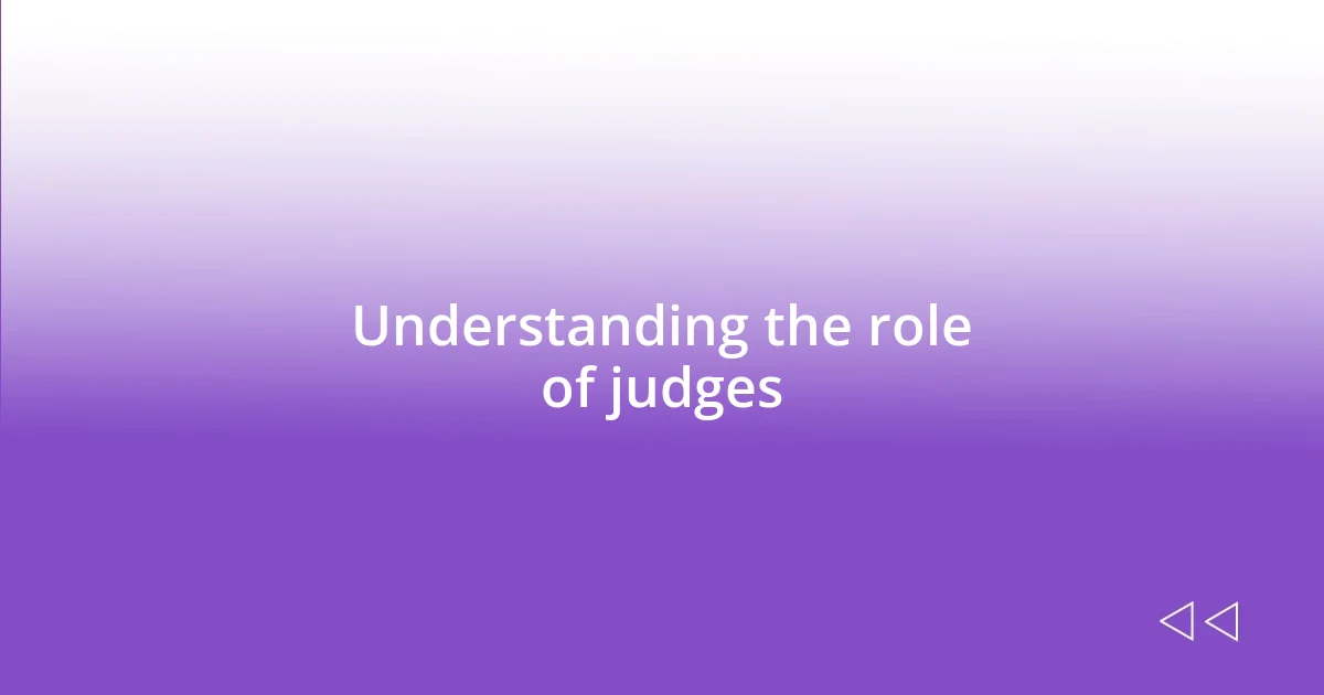 Understanding the role of judges