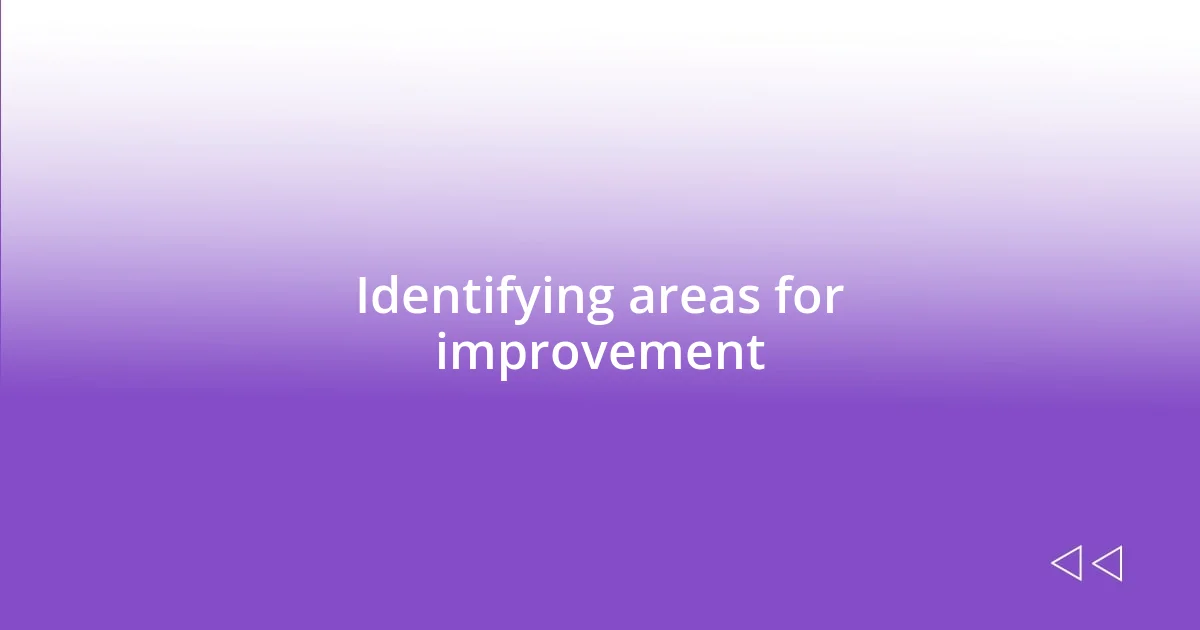 Identifying areas for improvement