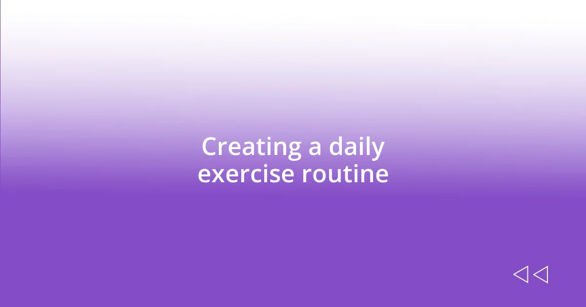 Creating a daily exercise routine