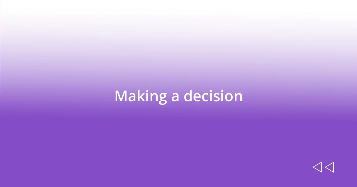 Making a decision