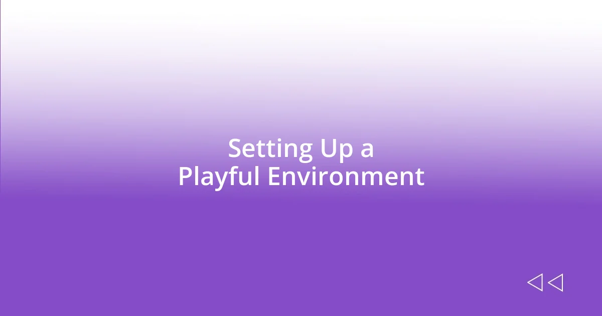 Setting Up a Playful Environment