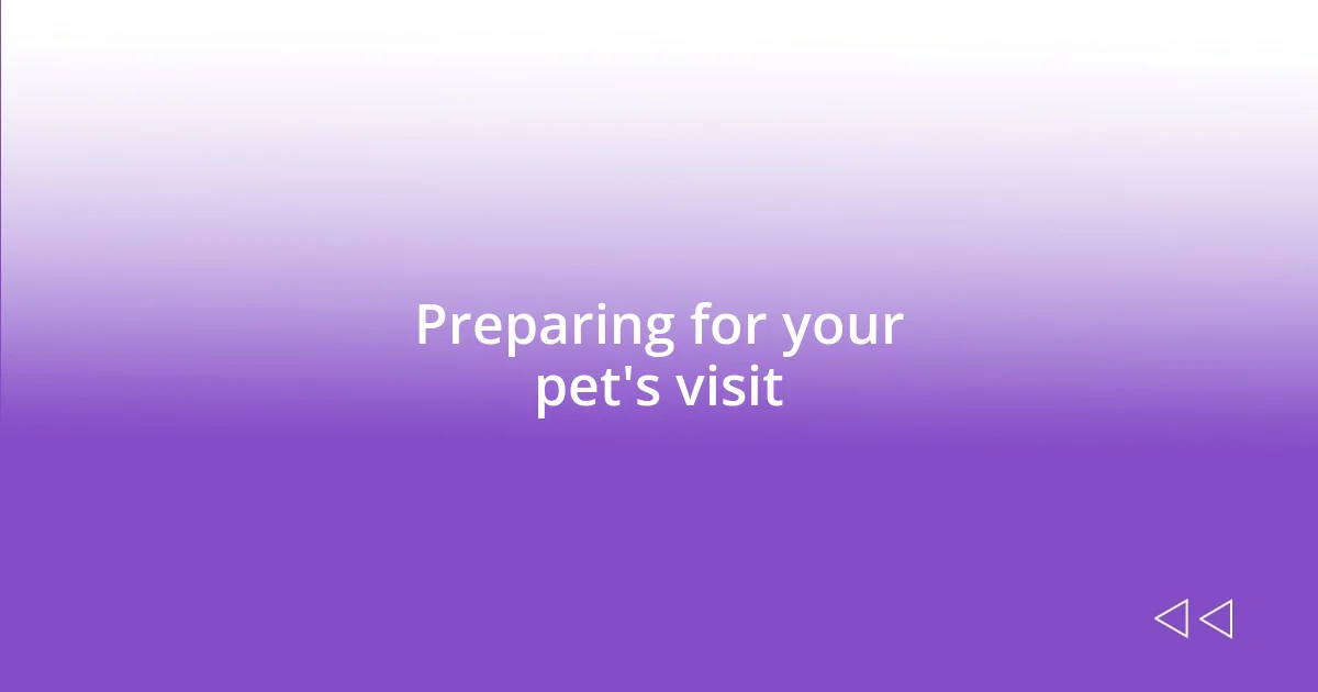 Preparing for your pet