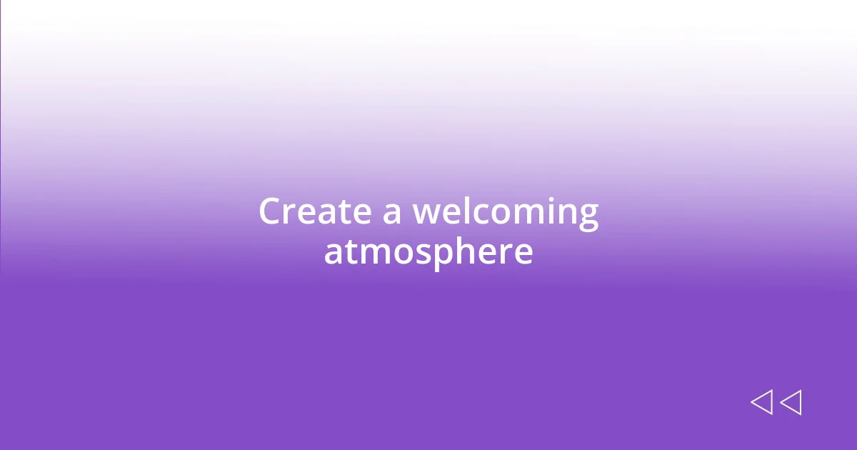 Create a welcoming atmosphere