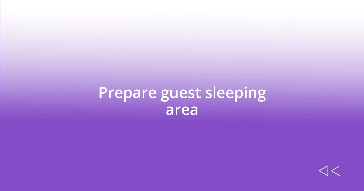 Prepare guest sleeping area