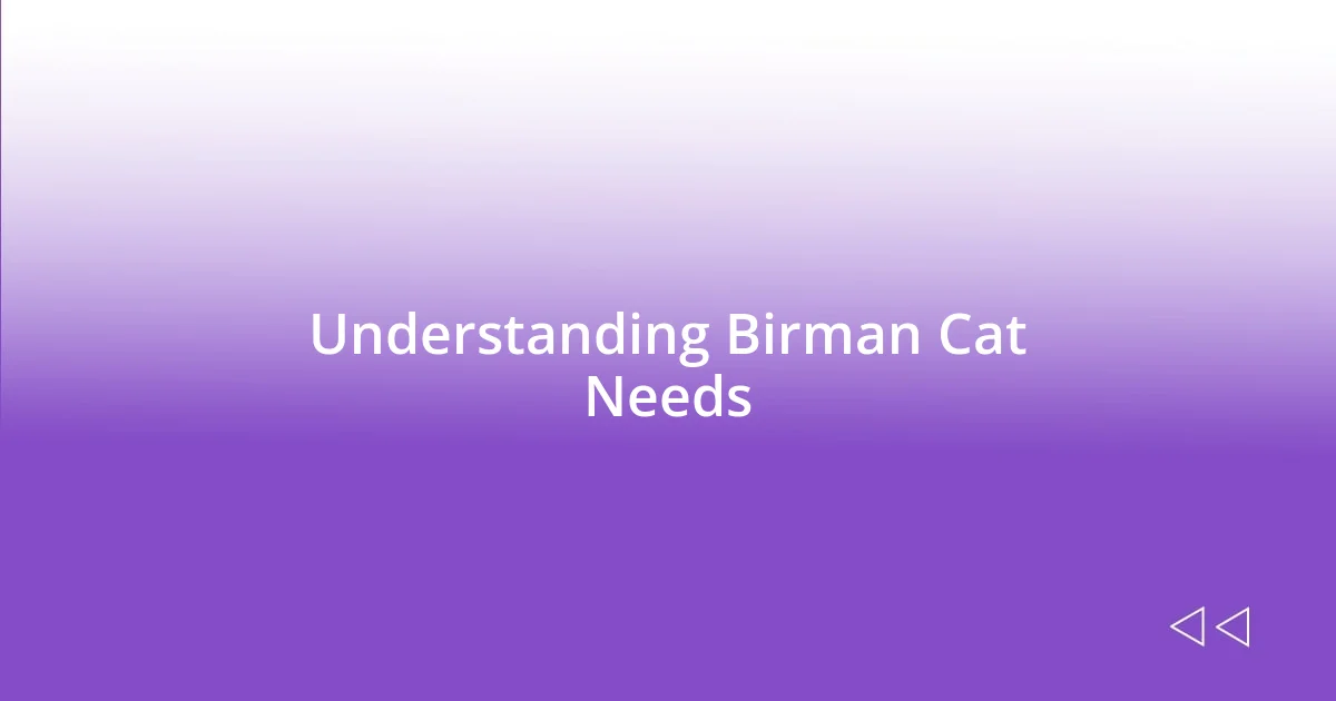 Understanding Birman Cat Needs