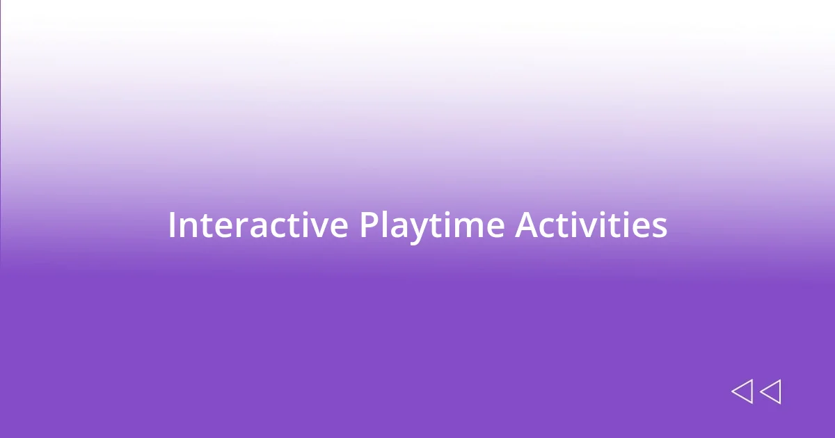 Interactive Playtime Activities