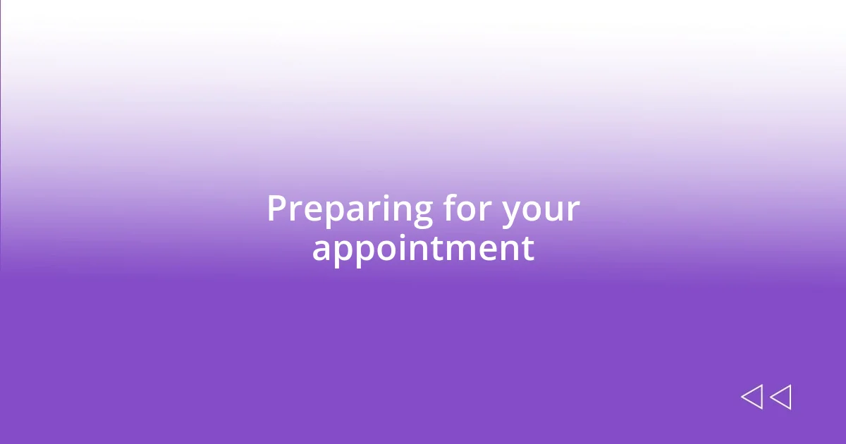 Preparing for your appointment