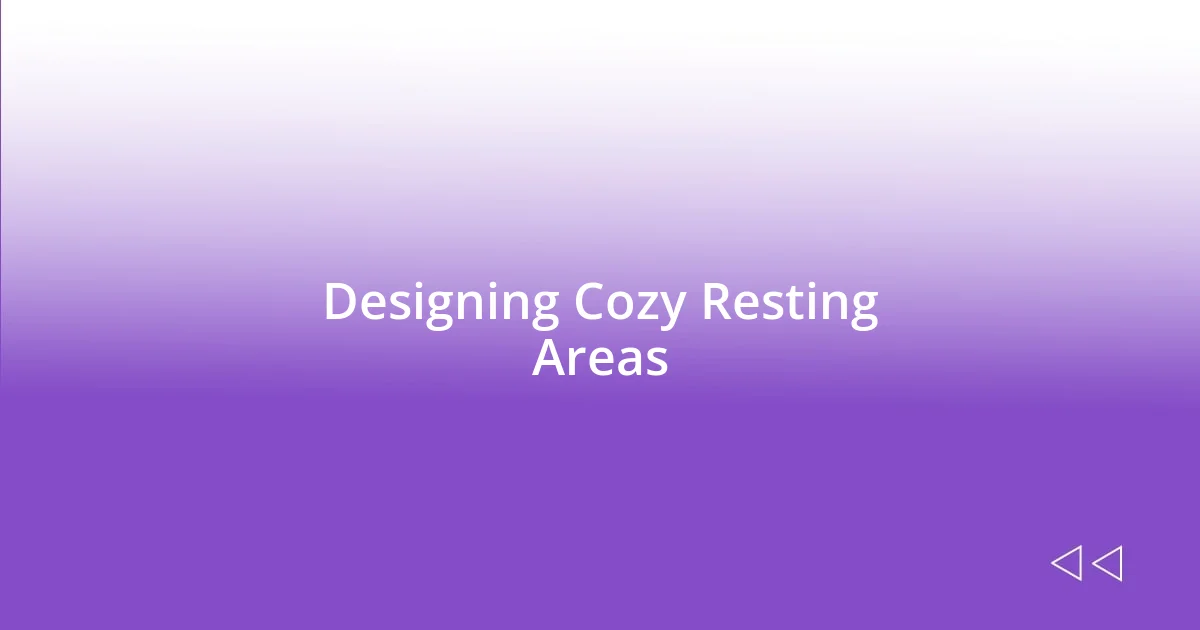 Designing Cozy Resting Areas