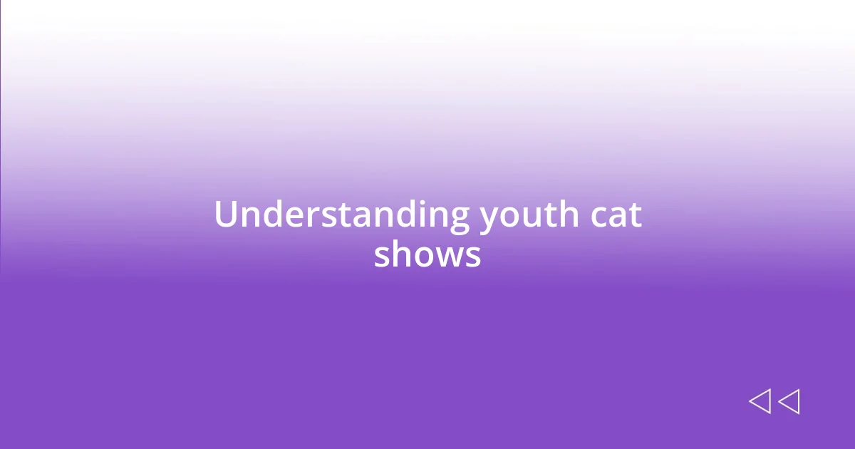 Understanding youth cat shows