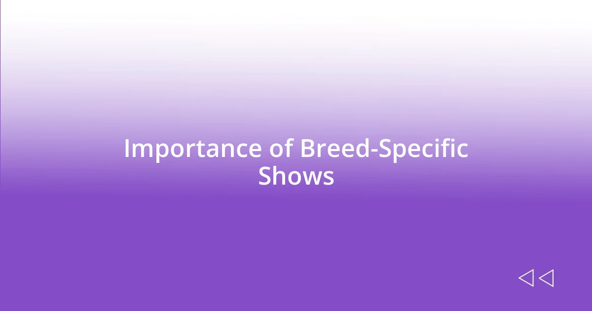 Importance of Breed-Specific Shows