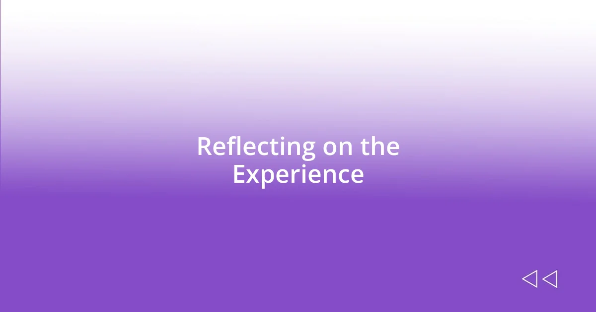 Reflecting on the Experience