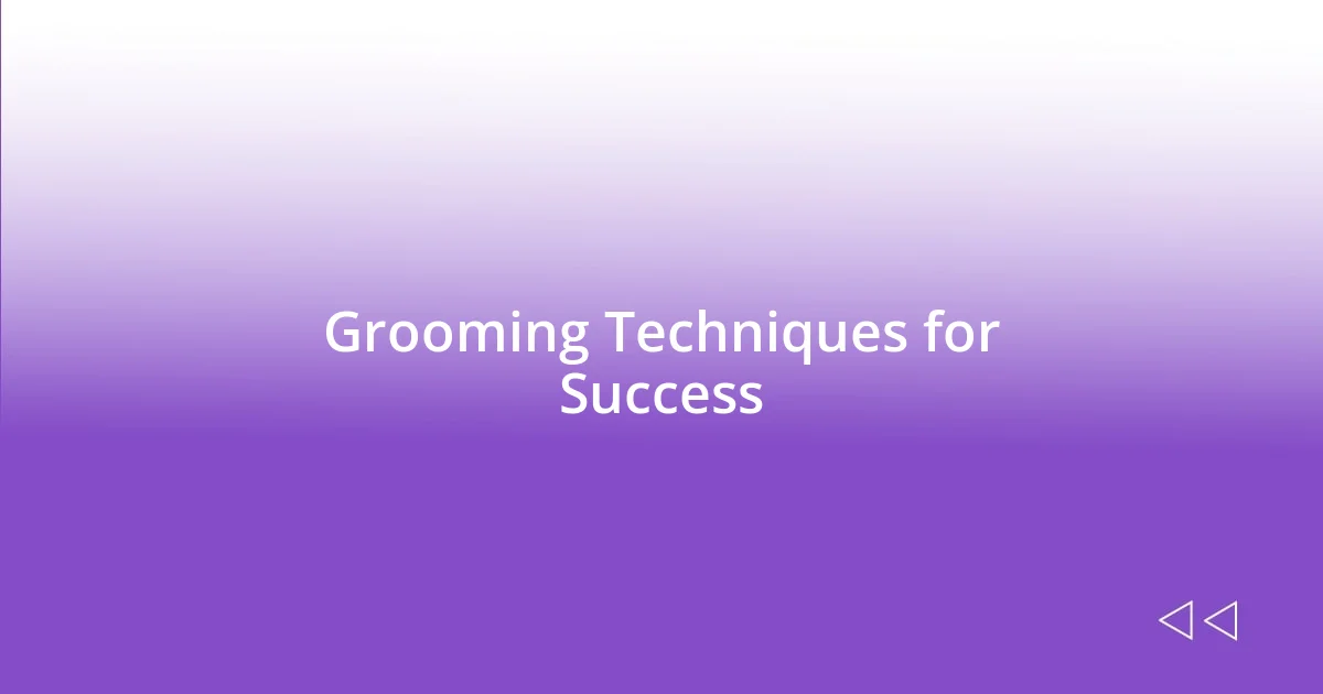 Grooming Techniques for Success