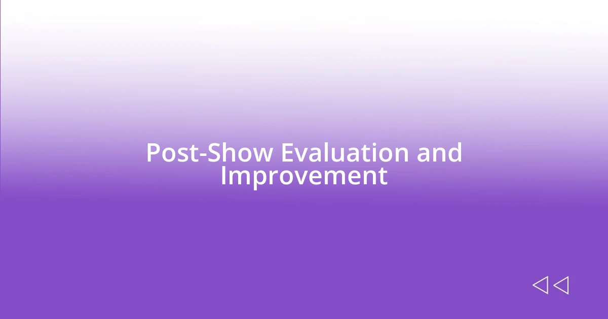 Post-Show Evaluation and Improvement