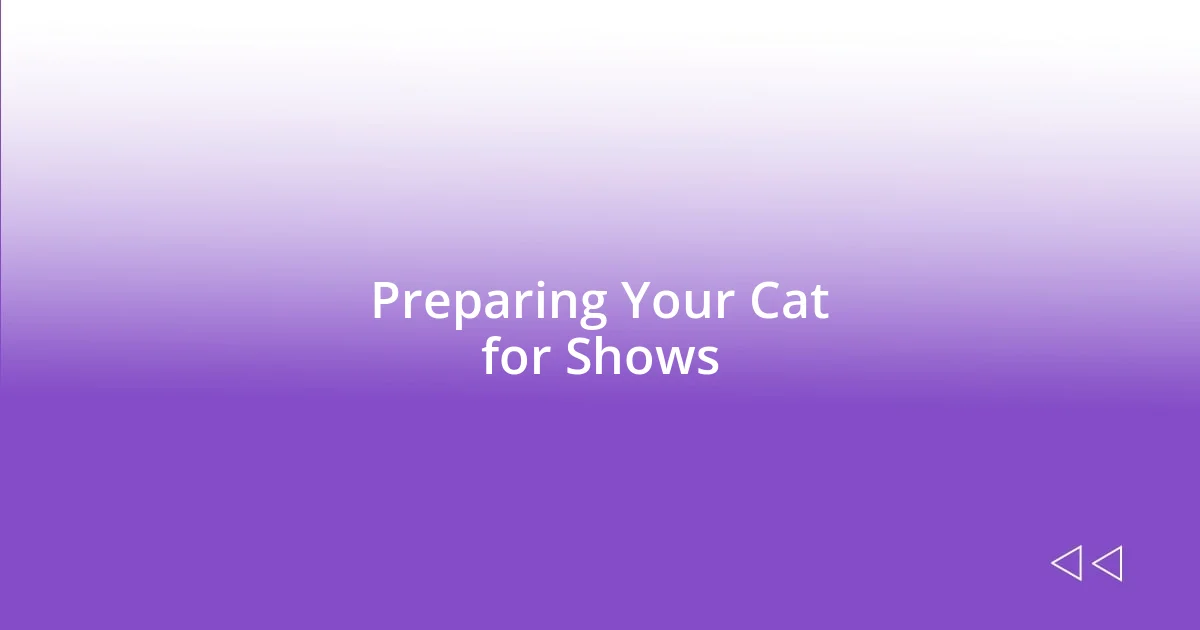 Preparing Your Cat for Shows