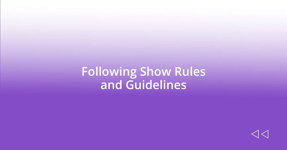 Following Show Rules and Guidelines