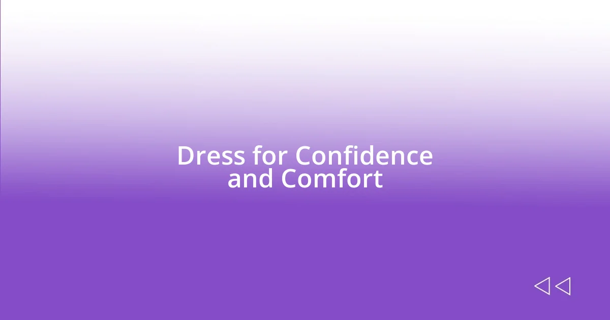 Dress for Confidence and Comfort