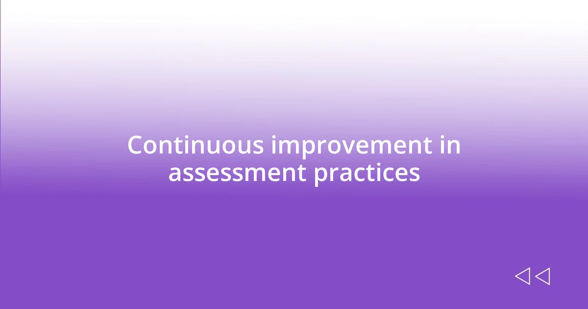 Continuous improvement in assessment practices